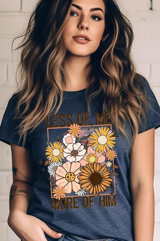 Less Me More Him Floral Christian Graphic T Shirts